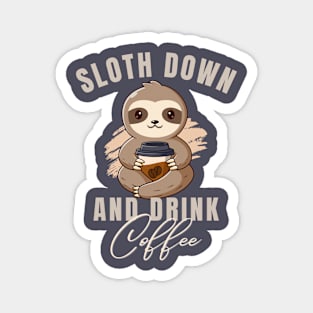 Slow down and drink coffee Cute Sloth Magnet