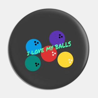 I Love My Balls Pin