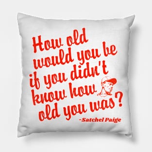 How Old Would You Be If You Didn't Know How Old You Was? Pillow