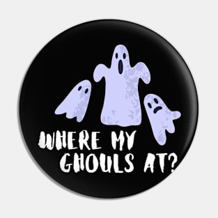 Where my ghouls at?- a funny halloween design Pin