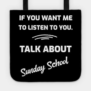 If You Want Me To Listen To You.  Talk About Sunday School Tote