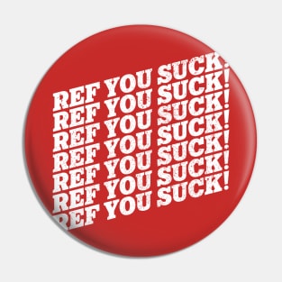 REF YOU SUCK! Sports Fan Chant Pin