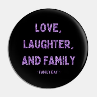 Family Day, Love, Laughter, and Family, Pink Glitter Pin