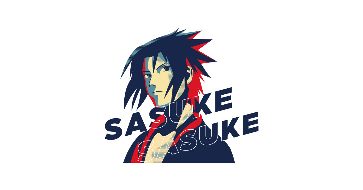 obama hope style,sasuke illustration - Anime And Manga - Posters and Art Prints | TeePublic