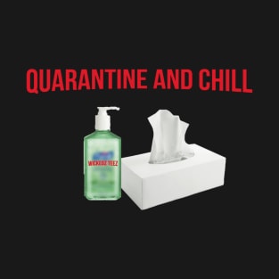 Quarantine and Chill T-Shirt