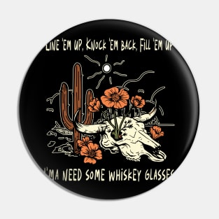 Line 'Em Up, Knock 'Em Back, Fill 'Em Up Flowers Cactus Pin