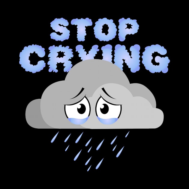 Stop Crying - Rainy Cloud by GorsskyVlogs