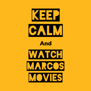 Keep calm and watch Marcos movies T-Shirt