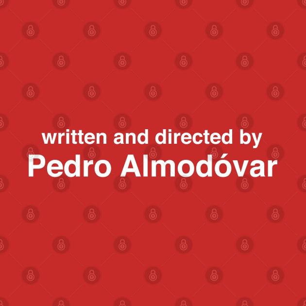 Written and Directed by Pedro Almodóvar by cats_foods_tvshows