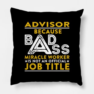 Advisor Badass Miracle Worker Pillow