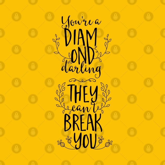 You're a Diamond Darling They Can't Break You by CoffeeandTeas