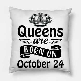 Mother Nana Aunt Sister Daughter Wife Niece Queens Are Born On October 24 Happy Birthday To Me You Pillow