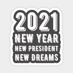 2021 New Year New President New Dreams - America Magnet