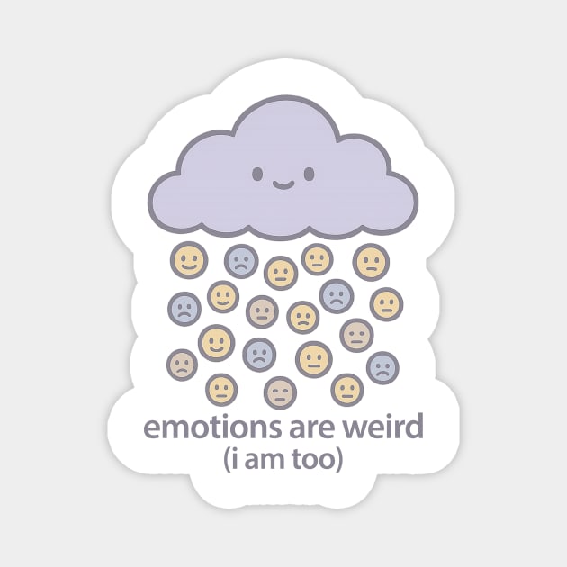 Emotions are Weird (I Am Too) Magnet by Fauzi's Store