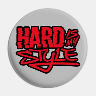 Hard Is My Style Pin