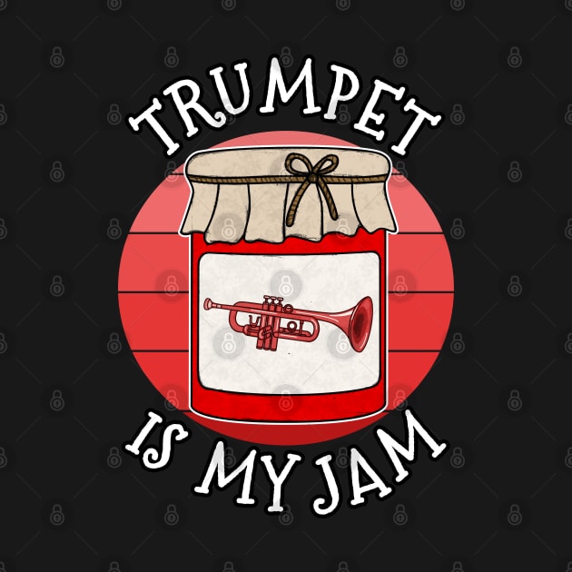 Trumpet Is My Jam Trumpeter Brass Musician Funny by doodlerob