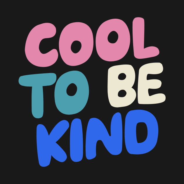 Cool to Be Kind by The Motivated Type in black white pink and blue by MotivatedType