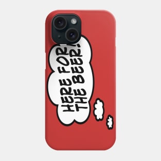 Here for the Beer Phone Case