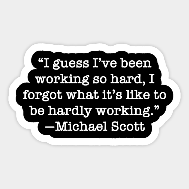 Hardly Working Office Quote The Office Sticker Teepublic Uk