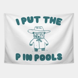 I Put The P In Pools Shirt / Funny Meme Shirt / Swimming Shirt / Vintage Cartoon Tapestry