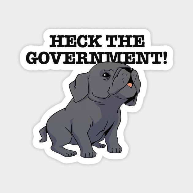 Heck The Government! Magnet by Scott's Desk