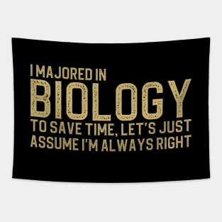 I Majored In Biology To Save Time Let's Just Assume I'm Always Right Tapestry