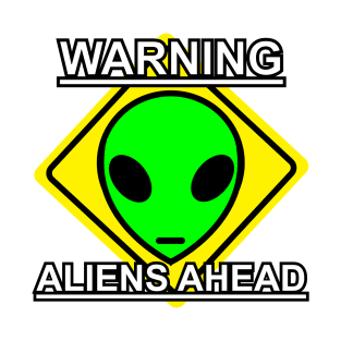 Warning - Aliens Ahead T-Shirt