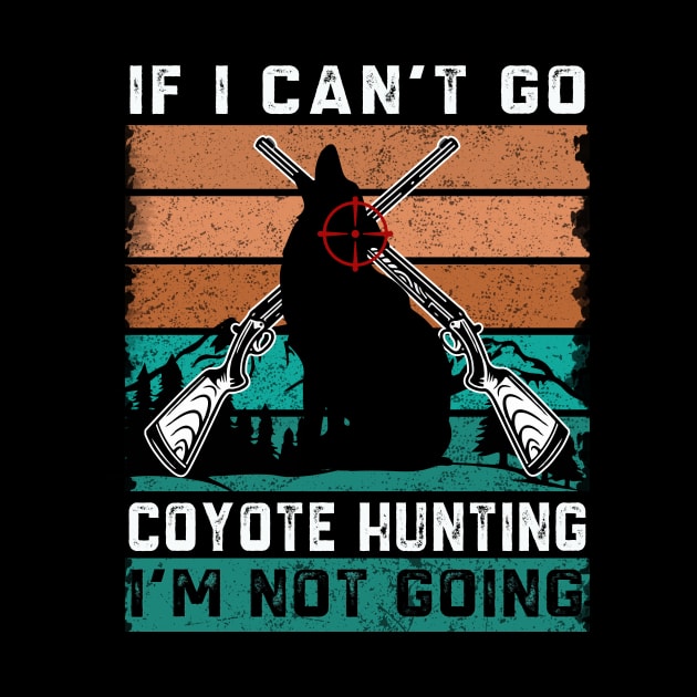 If i can't go coyote hunting i'm not going by banayan