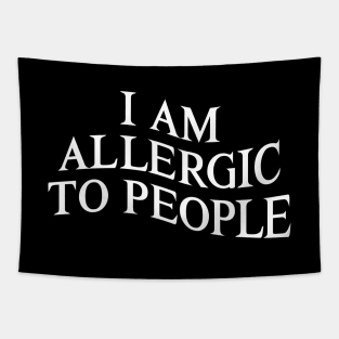 I Am Allergic to People Funny Sarcastic Introvert Tapestry