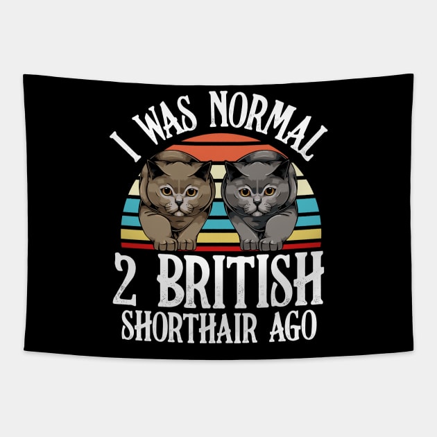 I Was Normal 2 British Shorthair Ago - Cat Lover Saying Tapestry by Lumio Gifts