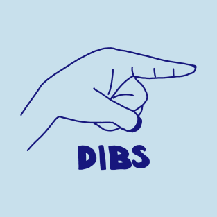 Dibs On You - Funny Love Gesture T-Shirt