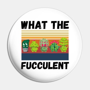 What The Fucculent Funny Plant Lover Cute Cactus Cats Pin