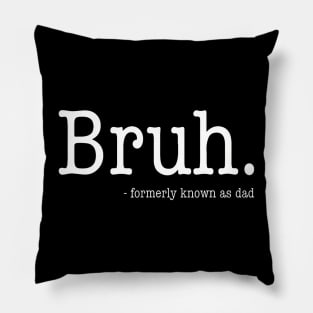 Bruh Formerly Known As Dad Funny Father'S Day Pillow