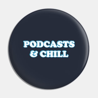 Podcasts And Chill - Cool Podcaster - Love Podcasting Pin