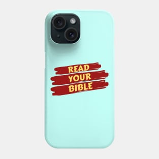 Read Your Bible | Christian Reminder Phone Case