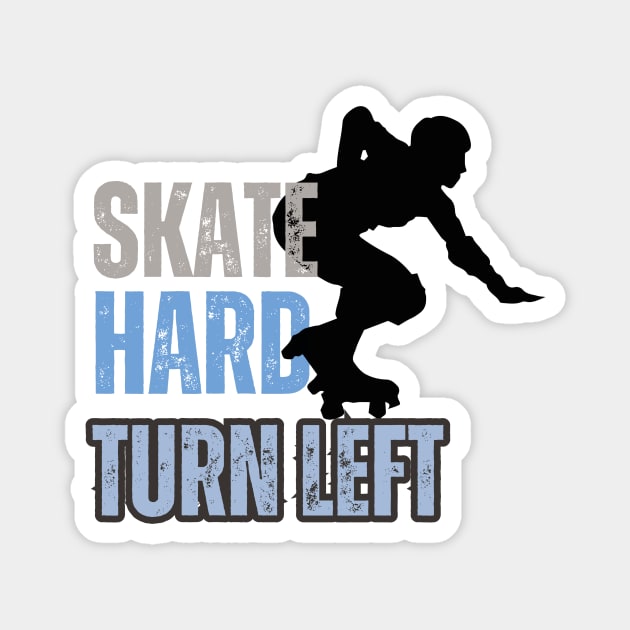 Skate HARD Turn Left Magnet by High Altitude Roller Derby 