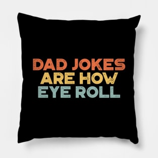 Dad Jokes Are How Eye Roll Sunset Funny Father's Day Pillow