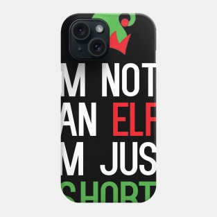 I'm Not An Elf I'm Just Short Phone Case