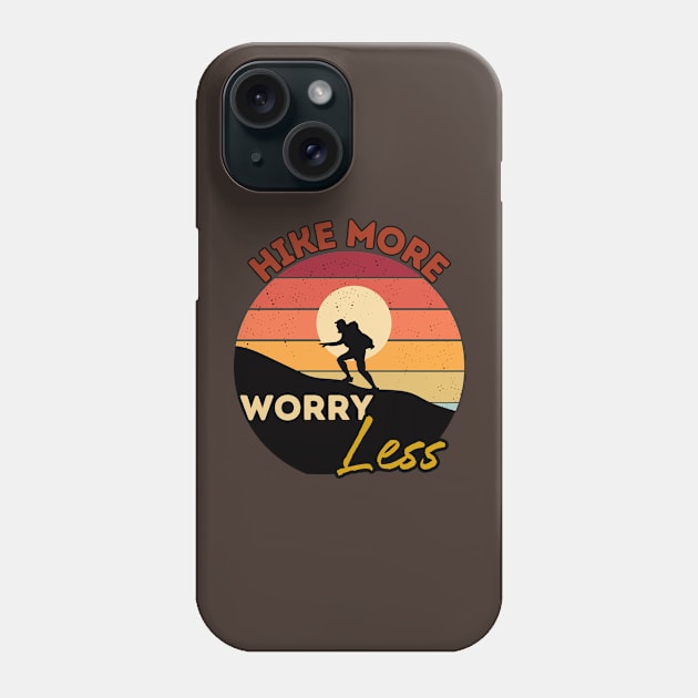 Hike more worry less Phone Case by Don’t Care Co