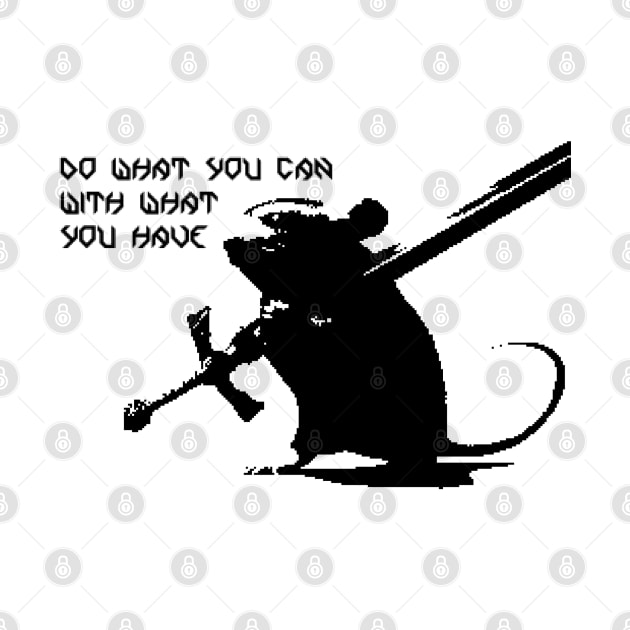 Do what you can with what you have - Mouse by RAdesigns