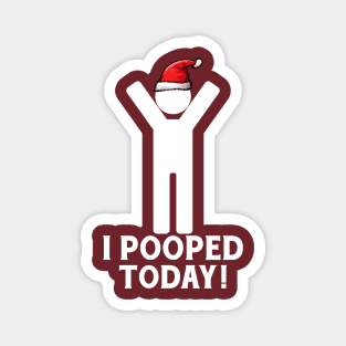 I Pooped Today Christmas Magnet