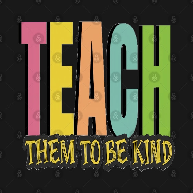 Teach Them To Be Kind, Back to School, Teacher, Teacher Appreciation, Teach,Teacher Gift, Back To School Gift by Customo