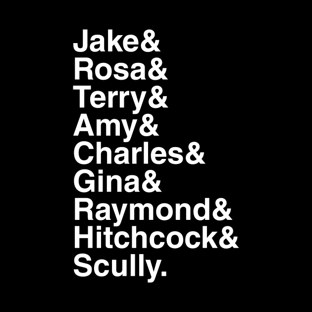 Brooklyn 99 - Jake & Rosa & Terry & Amy & Charles & Gina & Raymond & Hitchcock & Scully. (White) by foozler