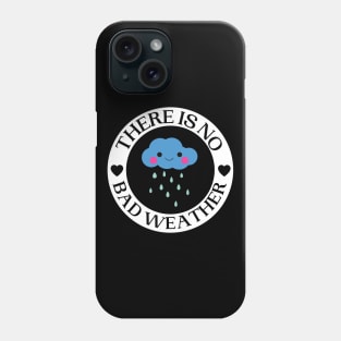 There Is No Bad Weather Phone Case