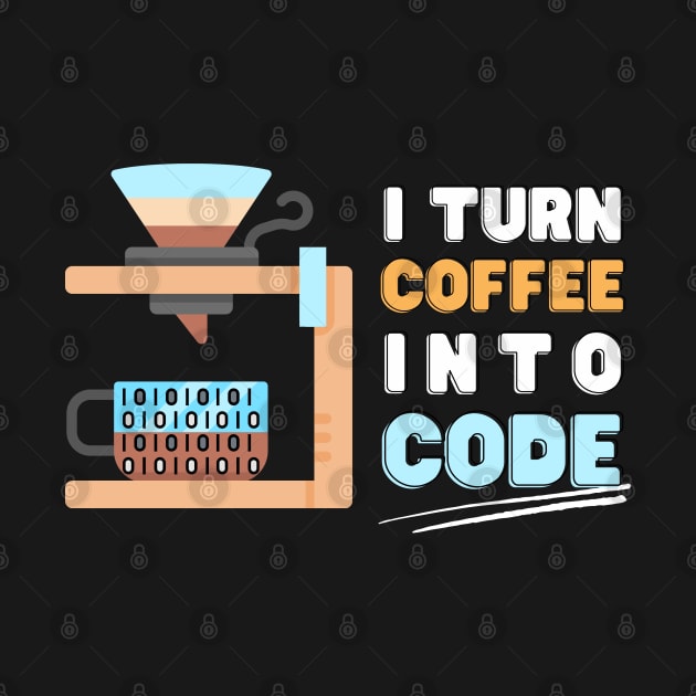 I turn coffee into code by ProLakeDesigns