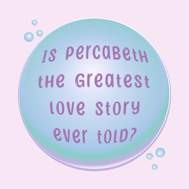 Percabeth Bubble - Pop by Seaweed Brain Podcast