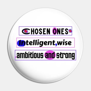 Chosen ones,intelligent,wise,ambitious and strong Pin