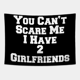 YOU CAN'T SCARE ME 2 GIRLFRIENDS Tapestry