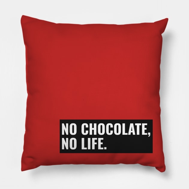 GeekWear - No chocolate no life Pillow by Ryel Tees