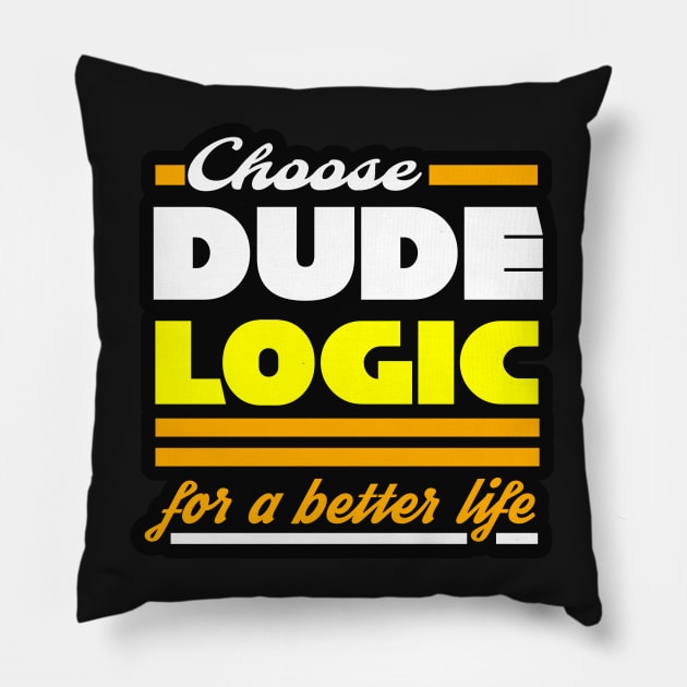 Dude Logic Pillow by NineBlack